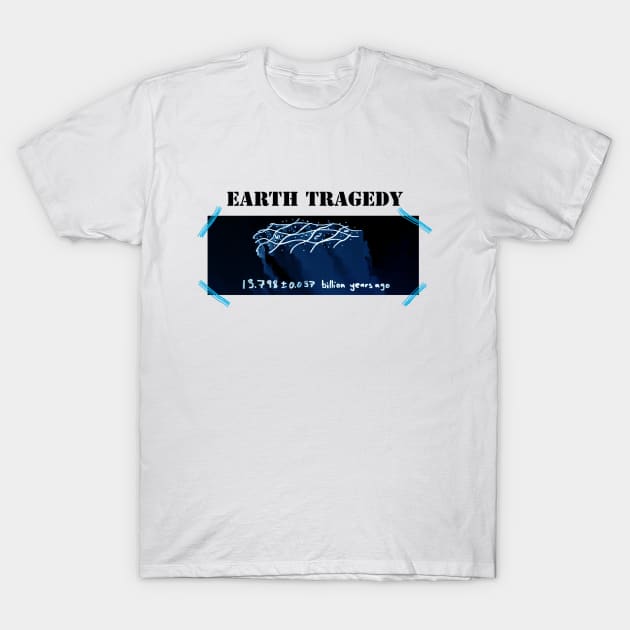 EARTH TRAGEDY T-Shirt by intosilence